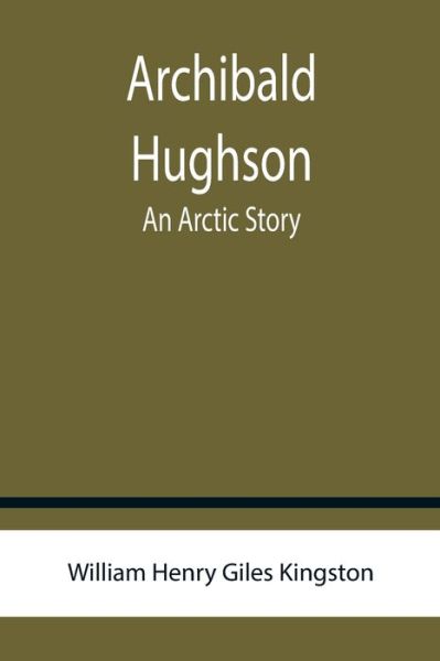 Cover for William Henry Giles Kingston · Archibald Hughson (Paperback Book) (2022)