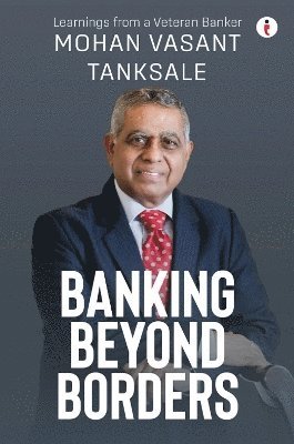 Cover for Mohan Vasant Tanksale · Banking Beyond Borders: Learnings from a Veteran Banker (Paperback Book) (2025)