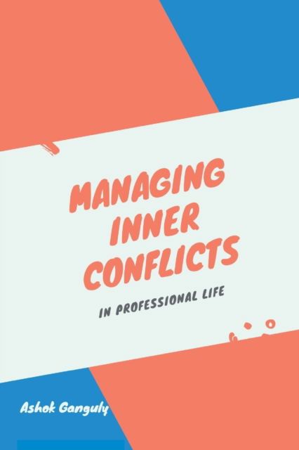 Cover for Ashok Ganguly · Managing Inner Conflicts (Paperback Book) (2020)