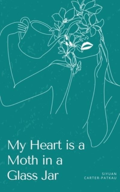 Cover for Siyuan Carter-Patkau · My Heart is a Moth in a Glass Jar (Paperback Bog) (2023)