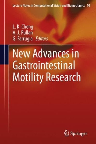 Cover for L K Cheng · New Advances in Gastrointestinal Motility Research - Lecture Notes in Computational Vision and Biomechanics (Innbunden bok) [2013 edition] (2013)