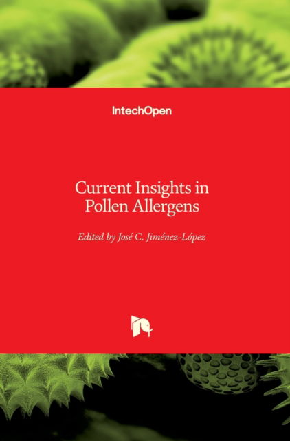Current Insights in Pollen Allergens - Jose C Jimenez-Lopez - Books - In Tech - 9789535108603 - November 14, 2012
