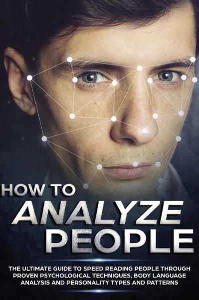 Cover for Sebastian Croft · How to Analyze People: The Ultimate Guide to Speed Reading People Through Proven Psychological Techniques, Body Language Analysis and Personality Types and Patterns (Paperback Book) (2022)