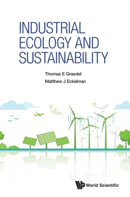 Cover for Graedel, Thomas E (Yale Univ, Usa) · Industrial Ecology And Sustainability (Hardcover bog) (2023)