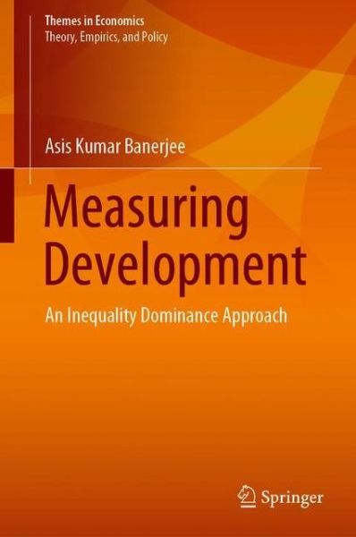 Cover for Asis Kumar Banerjee · Measuring Development: An Inequality Dominance Approach - Themes in Economics (Hardcover Book) [1st ed. 2020 edition] (2020)