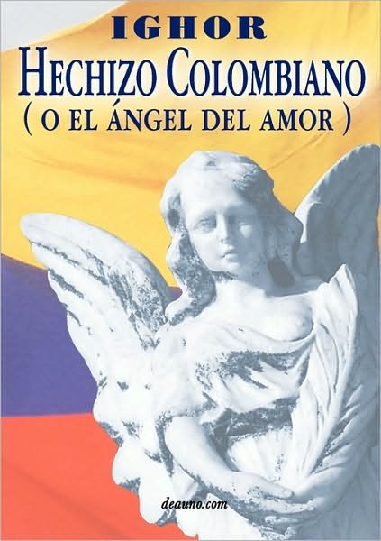 Cover for Ighor · Hechizo Colombiano (O El Angel Del Amor) (Spanish Edition) (Pocketbok) [Spanish edition] (2010)