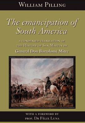 Cover for Bartolome Mitre · The Emancipation of South America (Hardcover Book) (2003)