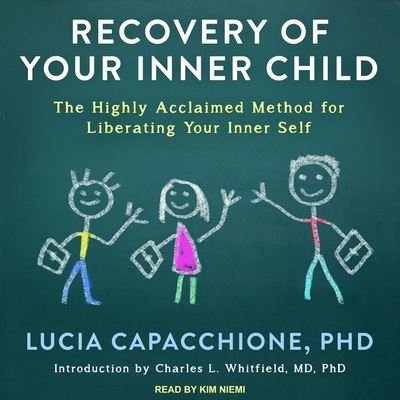 Recovery of Your Inner Child - Lucia Capacchione - Musiikki - TANTOR AUDIO - 9798200325603 - perjantai 28. kesäkuuta 2019