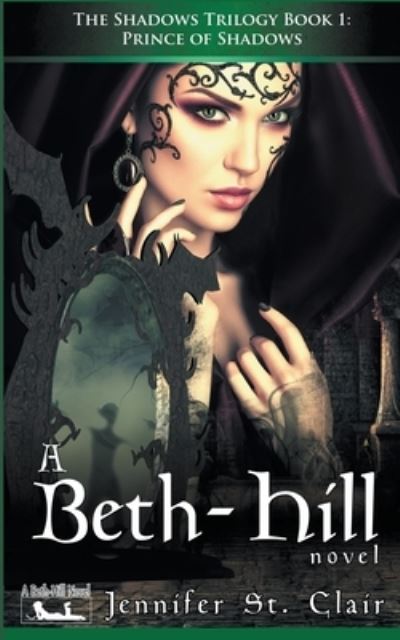 Prince of Shadows - A Beth-Hill Novel: The Shadows Trilogy - Jennifer St Clair - Books - Writers Exchange E-Publishing - 9798201878603 - September 1, 2021