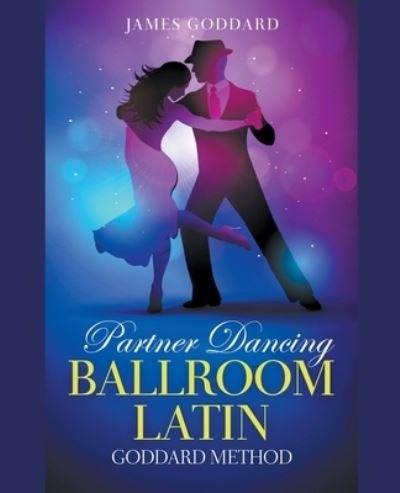 Cover for James Goddard · Partner Dancing: Ballroom and Latin (Pocketbok) (2021)