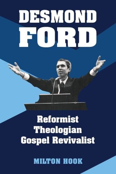Cover for Hook, Milton, PhD · Desmond Ford: Reformist Theologian, Gospel Revivalist (Pocketbok) (2022)