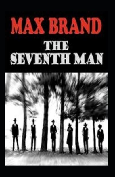 The Seventh Man Annotated - Max Brand - Kirjat - Independently Published - 9798417967603 - keskiviikko 16. helmikuuta 2022