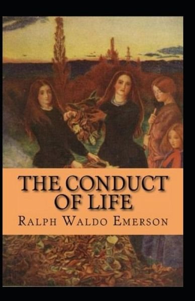 The Conduct of Life Annotated - Ralph Waldo Emerson - Books - Independently Published - 9798463395603 - August 24, 2021