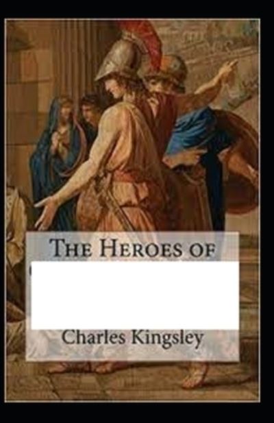 Cover for Jr. Charles Kingsley · The Heroes by Charles Kingsley (Paperback Book) [Illustrated edition] (2021)