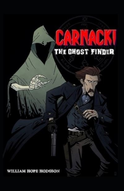 Cover for William Hope Hodgson · Carnacki, The Ghost Finder: William Hope Hodgson (Horror, Adventure, Classics, Literature) [Annotated] (Pocketbok) (2021)