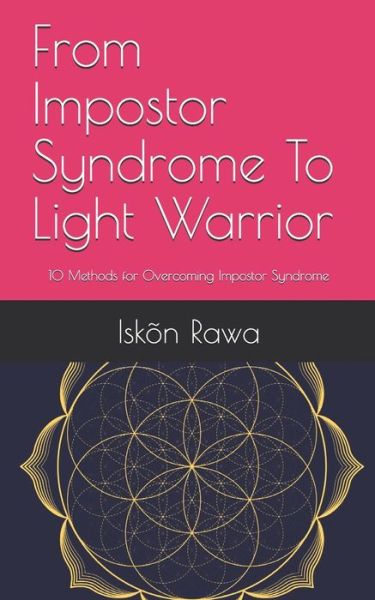 Cover for Iskon Rawa · From Impostor Syndrome To Light Warrior: 10 Methods for Overcoming Impostor Syndrome (Paperback Book) (2021)