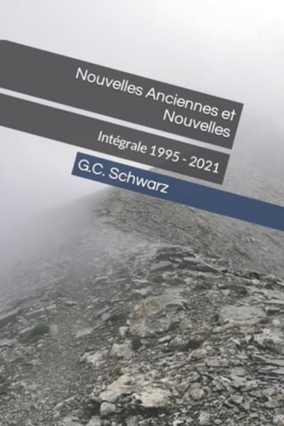 Cover for G C Schwarz · Nouvelles Anciennes et Nouvelles: 16 nouvelles - Nouvelles Anciennes Et Nouvelles (Taschenbuch) (2021)