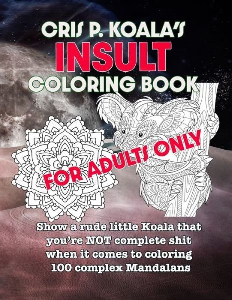 Cover for Maiden Publishing · Cris P. Koala's Insult Coloring Book (Paperback Book) (2021)