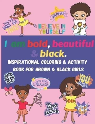 Cover for Bev Harris · I am bold, beautiful &amp; black. Inspirational Coloring &amp; Activity Book for Brown &amp; Black Girls (Pocketbok) (2021)