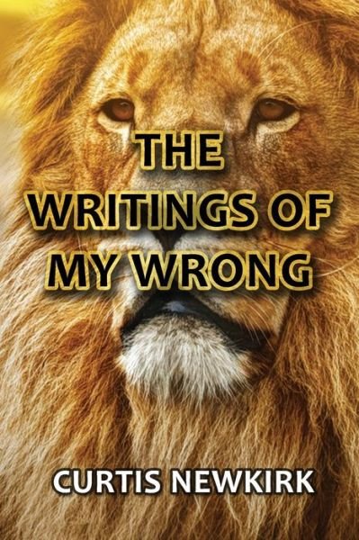 Cover for Curtis a Newkirk Sr · The Writings of My Wrong (Paperback Book) (2020)