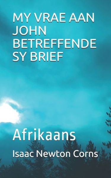 My Vrae Aan John Betreffende Sy Brief - Isaac Newton Corns - Books - Independently Published - 9798636364603 - April 11, 2020