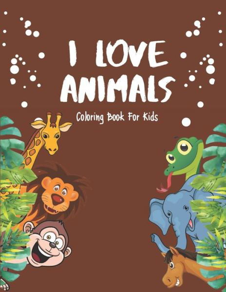 Cover for Akee Publishing · I Love Animals - Coloring Books For Kids (Pocketbok) (2020)