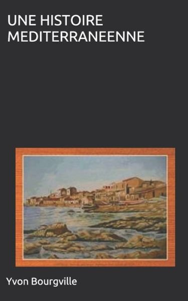 Cover for Yvon Bourgville · Une Histoire Mediterraneenne (Paperback Book) (2020)