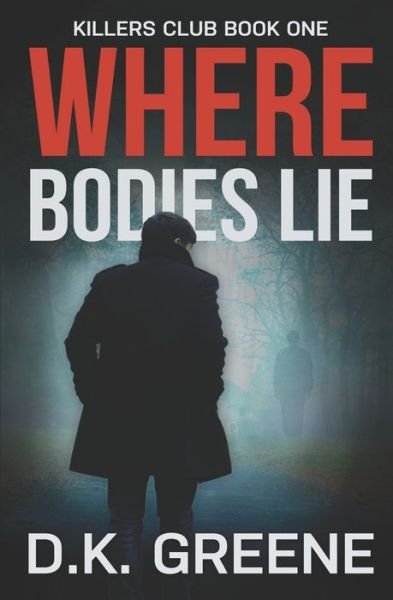 Cover for D K Greene · Where Bodies Lie (Pocketbok) (2020)
