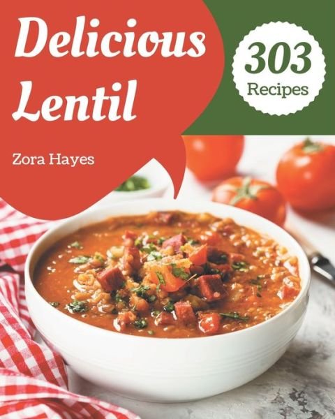 Cover for Zora Hayes · 303 Delicious Lentil Recipes (Pocketbok) (2020)