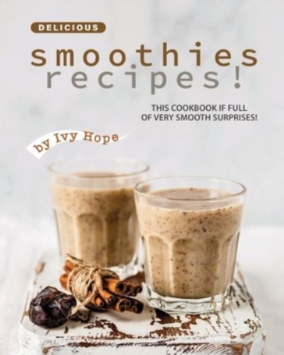 Cover for Ivy Hope · Delicious Smoothies Recipes! (Paperback Book) (2020)