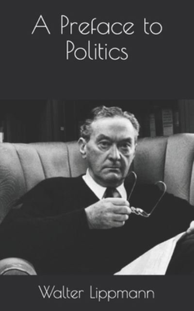 Cover for Walter Lippmann · A Preface to Politics (Paperback Book) (2021)