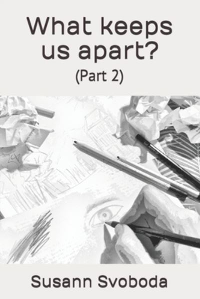 What keeps us apart? - Susann Svoboda - Książki - Independently Published - 9798710358603 - 17 lutego 2021