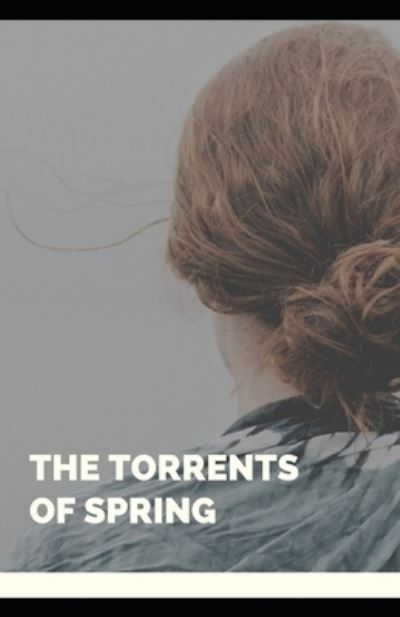 Cover for Ivan Sergeyevich Turgenev · The Torrents Of Spring Illustrated (Paperback Book) (2021)