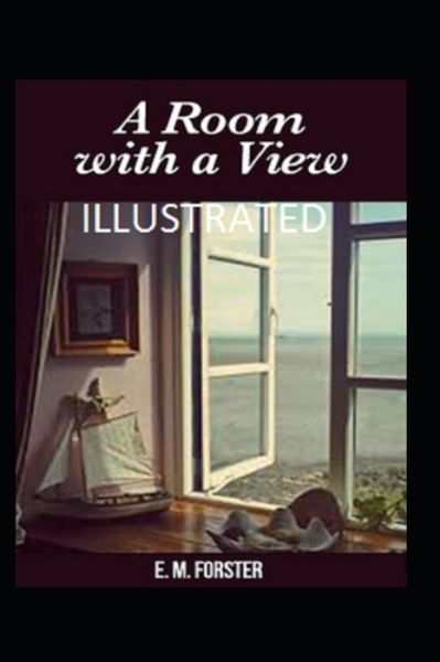 A Room with a View Illustrated - E M Forster - Books - Independently Published - 9798748151603 - May 3, 2021