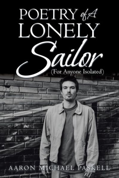 Cover for Aaron Michael Paskell · Poetry of a Lonely Sailor : (for Anyone Isolated) (Book) (2022)
