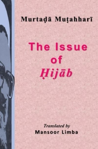 Cover for Murtada Mutahhari · The Issue of Hijab - The Issue of Hijab (Paperback Book) (2021)