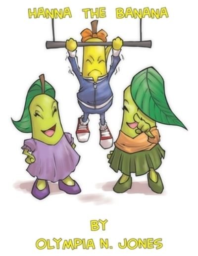 Hanna the Banana - Olympia N Jones - Books - Independently Published - 9798809979603 - April 30, 2022