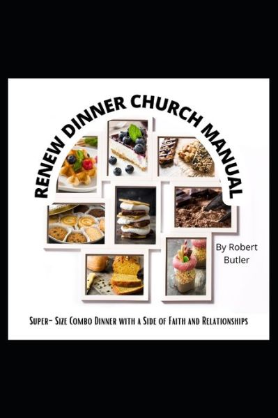 Cover for Robert Butler · RENEW Dinner Church: Super-Size Combo Dinner with a Side of Faith and Relationships (Paperback Book) (2022)