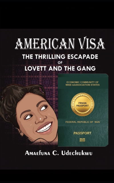 Cover for Amaefuna C Udechukwu · American Visa: The Thrilling Escapade of Lovett and the Gang (Paperback Book) (2022)