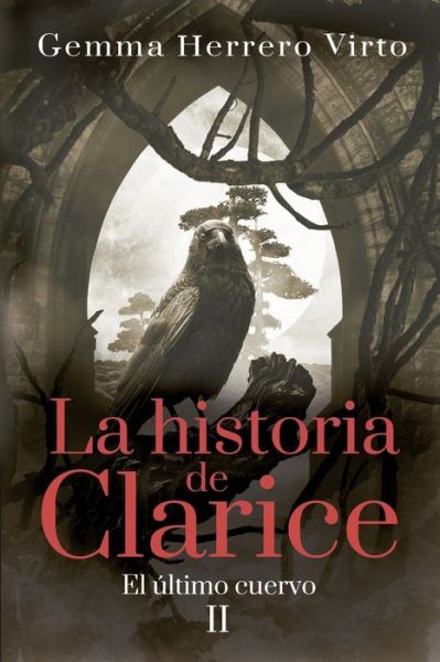 Cover for Gemma Herrero Virto · La historia de Clarice II: El ultimo cuervo - La Historia de Clarice (Paperback Book) (2022)