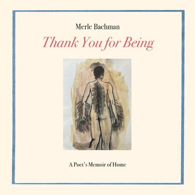 Thank You for Being - Merle Bachman - Books - Wet Cement Press - 9798985620603 - May 12, 2022