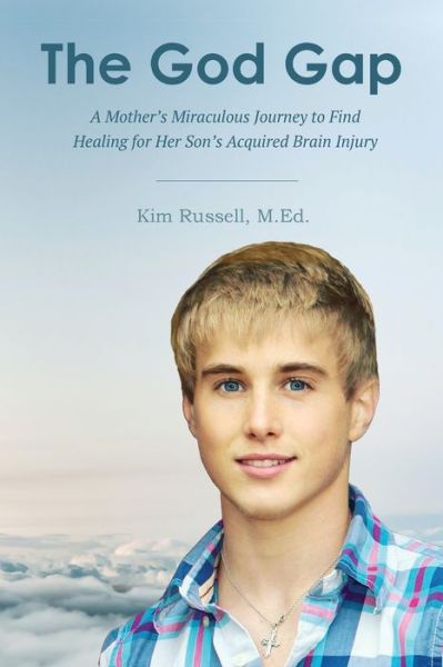 Cover for Kim Russell · The God Gap: A Mother's Miraculous Journey to Find Healing for Her Son's Acquired Brain Injury (Paperback Book) (2022)