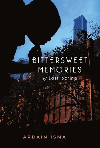 Cover for Ardain Isma · Bittersweet Memories of Last Spring (Gebundenes Buch) (2022)