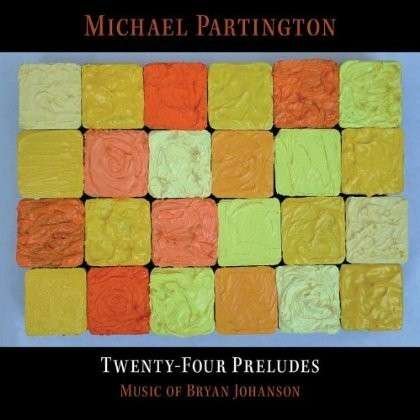 Cover for Michael Partington · 24 Preludes: Music of Bryan Jo (CD) (2012)