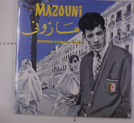 Un Dandy En Exil - France / Algiers 1969-1983 - Mazouni - Musik - BORN BAD - 3521381553604 - 26. april 2019