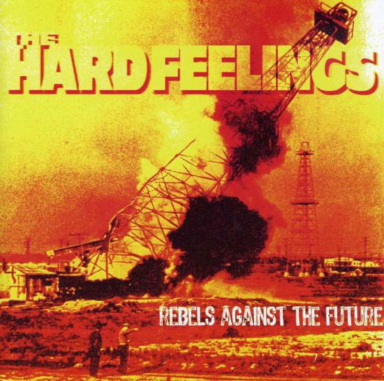 Cover for Hard Feelings · Rebels Against the Future (CD)