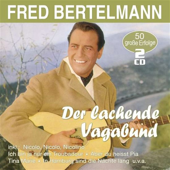 Cover for Fred Bertelmann · Der Lachende Vagabund-50 Grosse Erfolge (CD) (2020)