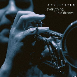 Everything In A Dream - Ron Horton - Musiikki - FDI MUSIC - 4940603028604 - perjantai 8. tammikuuta 2021