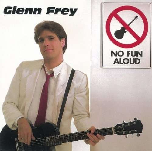 Cover for Glenn Frey · No Fun Aloud (CD) (2011)
