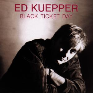 Black Ticket Day - Ed Kuepper - Music - HOT ROD - 5021456005604 - August 30, 1992